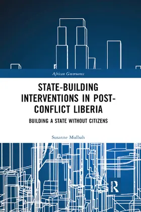 Mulbah |  State-building Interventions in Post-Conflict Liberia | Buch |  Sack Fachmedien