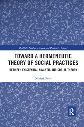 Ginev |  Toward a Hermeneutic Theory of Social Practices | Buch |  Sack Fachmedien