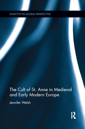 Welsh |  The Cult of St. Anne in Medieval and Early Modern Europe | Buch |  Sack Fachmedien