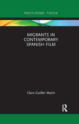 Guillen Marin / Guillén Marín |  Migrants in Contemporary Spanish Film | Buch |  Sack Fachmedien