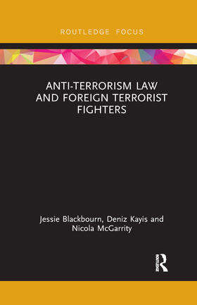 Blackbourn / Kayis / McGarrity | Anti-Terrorism Law and Foreign Terrorist Fighters | Buch | 978-0-367-89041-4 | sack.de