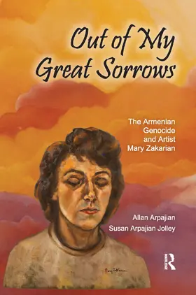 Arpajian / Jolley |  Out of My Great Sorrows | Buch |  Sack Fachmedien