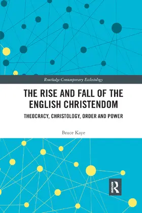 Kaye |  The Rise and Fall of the English Christendom | Buch |  Sack Fachmedien