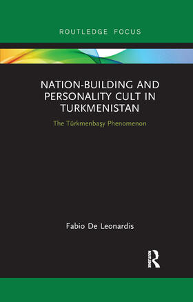 De Leonardis |  Nation-Building and Personality Cult in Turkmenistan | Buch |  Sack Fachmedien