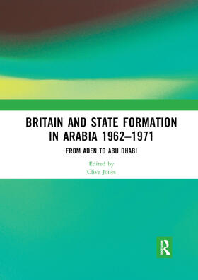 Jones |  Britain and State Formation in Arabia 1962 1971 | Buch |  Sack Fachmedien