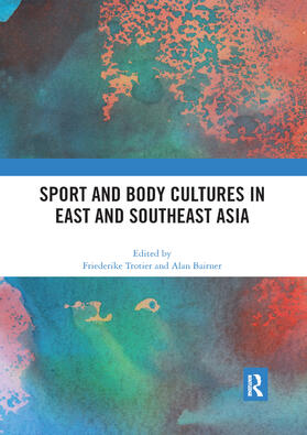 Trotier / Bairner |  Sport and Body Cultures in East and Southeast Asia | Buch |  Sack Fachmedien
