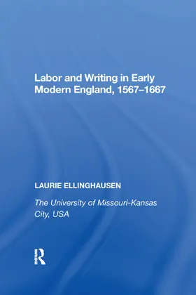 Ellinghausen |  Labor and Writing in Early Modern England, 1567&#65533;667 | Buch |  Sack Fachmedien