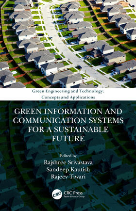 Srivastava / Kautish / Tiwari |  Green Information and Communication Systems for a Sustainable Future | Buch |  Sack Fachmedien