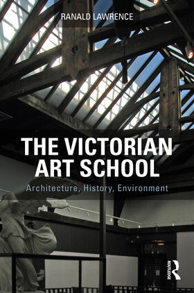 Lawrence |  The Victorian Art School | Buch |  Sack Fachmedien