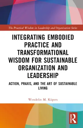 Küpers |  Integrating Embodied Practice and Transformational Wisdom for Sustainable Organization and Leadership | Buch |  Sack Fachmedien