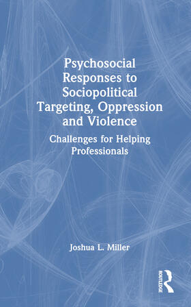 Miller |  Psychosocial Responses to Sociopolitical Targeting, Oppression and Violence | Buch |  Sack Fachmedien