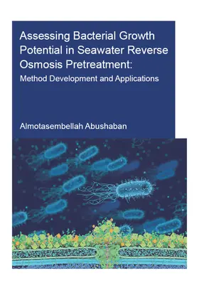 Abushaban |  Assessing Bacterial Growth Potential in Seawater Reverse Osmosis Pretreatment | Buch |  Sack Fachmedien