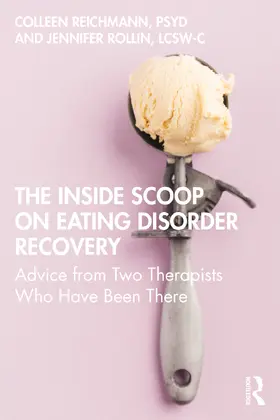 Reichmann / Rollin |  The Inside Scoop on Eating Disorder Recovery | Buch |  Sack Fachmedien