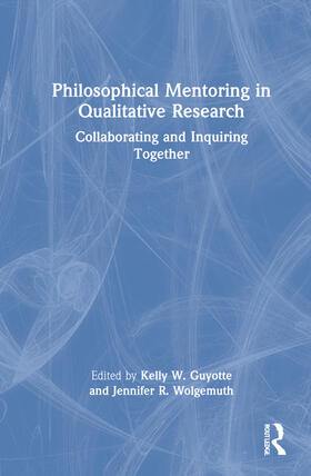 Guyotte / Wolgemuth |  Philosophical Mentoring in Qualitative Research | Buch |  Sack Fachmedien