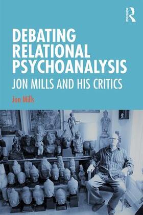 Mills |  Debating Relational Psychoanalysis | Buch |  Sack Fachmedien