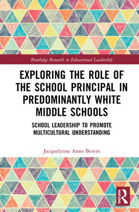 Boivin |  Exploring the Role of the School Principal in Predominantly White Middle Schools | Buch |  Sack Fachmedien