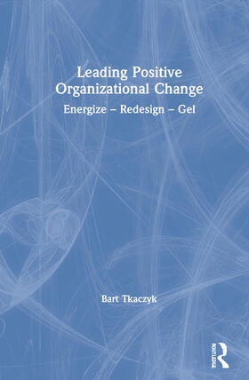 Tkaczyk |  Leading Positive Organizational Change | Buch |  Sack Fachmedien