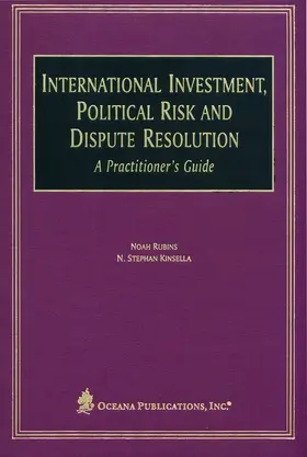 Kinsella / Rubins |  International Investment, Political Risk and Dispute Resolution: A Practitioner's Guide | Buch |  Sack Fachmedien