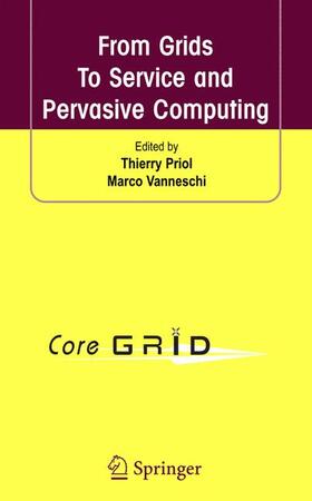 Priol / Vanneschi |  From Grids to Service and Pervasive Computing | Buch |  Sack Fachmedien