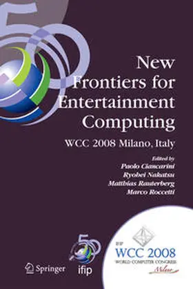 Ciancarini / Nakatsu / Rauterberg |  New Frontiers for Entertainment Computing | eBook | Sack Fachmedien