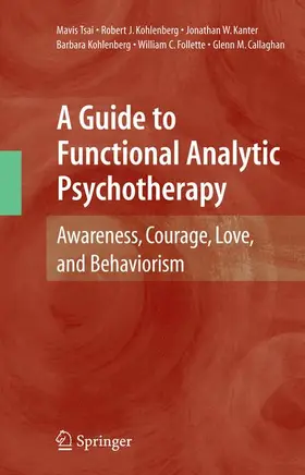 Tsai / Kohlenberg / Kanter |  A Guide to Functional Analytic Psychotherapy | Buch |  Sack Fachmedien