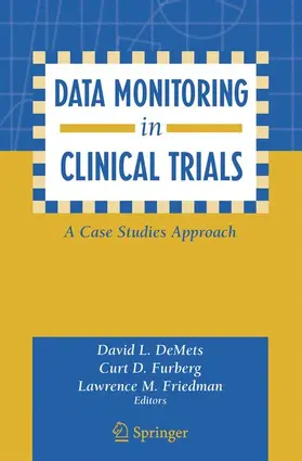 DeMets / Friedman / Furberg |  Data Monitoring in Clinical Trials | Buch |  Sack Fachmedien