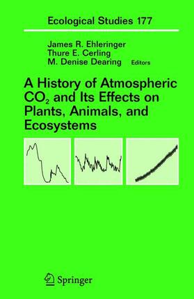 Ehleringer / Cerling / Dearing |  A History of Atmospheric CO2 and Its Effects on Plants, Animals, and Ecosystems | Buch |  Sack Fachmedien