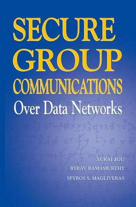 Zou / Magliveras / Ramamurthy |  Secure Group Communications Over Data Networks | Buch |  Sack Fachmedien