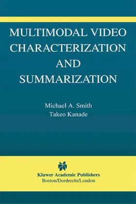 Smith / Kanade |  Multimodal Video Characterization and Summarization | eBook | Sack Fachmedien