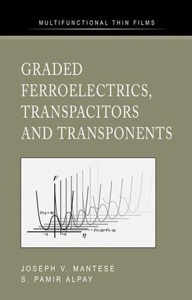 Mantese / Alpay |  Graded Ferroelectrics, Transpacitors and Transponents | Buch |  Sack Fachmedien