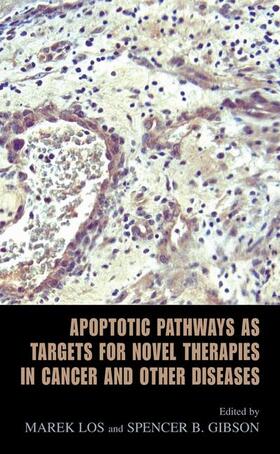 Gibson / Los |  Apoptotic Pathways as Targets for Novel Therapies in Cancer and Other Diseases | Buch |  Sack Fachmedien