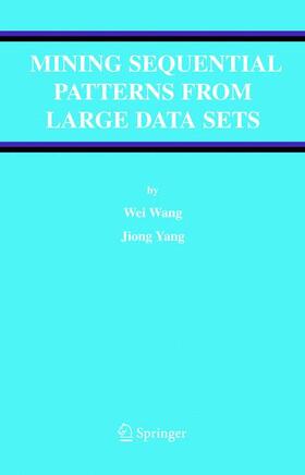 Wang / Yang | Mining Sequential Patterns from Large Data Sets | Buch | 978-0-387-24246-0 | sack.de