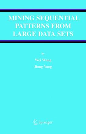 Wang / Yang |  Mining Sequential Patterns from Large Data Sets | Buch |  Sack Fachmedien