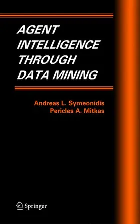 Symeonidis / Mitkas |  Agent Intelligence Through Data Mining | Buch |  Sack Fachmedien