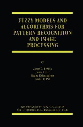 Bezdek / Pal / Keller |  Fuzzy Models and Algorithms for Pattern Recognition and Image Processing | Buch |  Sack Fachmedien