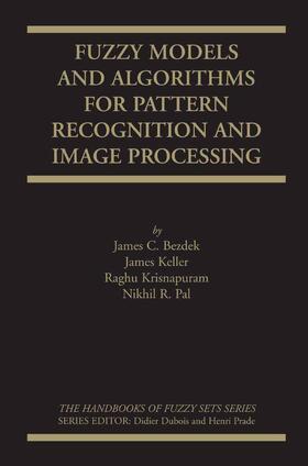 Bezdek / Keller / Krisnapuram |  Fuzzy Models and Algorithms for Pattern Recognition and Image Processing | eBook | Sack Fachmedien