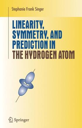 Singer |  Linearity, Symmetry, and Prediction in the Hydrogen Atom | Buch |  Sack Fachmedien