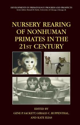 Sackett / Elias / Ruppenthal |  Nursery Rearing of Nonhuman Primates in the 21st Century | Buch |  Sack Fachmedien