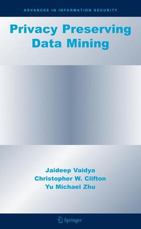 Vaidya / Clifton / Zhu |  Privacy Preserving Data Mining | Buch |  Sack Fachmedien