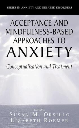 Roemer / Orsillo |  Acceptance- and Mindfulness-Based Approaches to Anxiety | Buch |  Sack Fachmedien