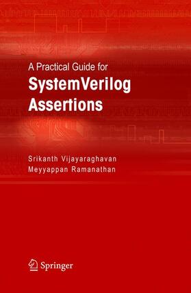 Vijayaraghavan / Ramanathan |  A Practical Guide for SystemVerilog Assertions | Buch |  Sack Fachmedien