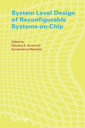 Masselos / Voros |  System Level Design of Reconfigurable Systems-on-Chip | Buch |  Sack Fachmedien