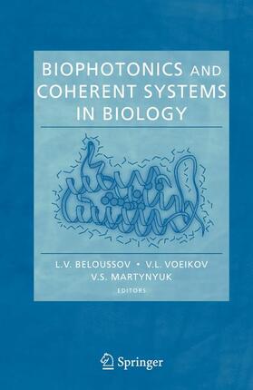 Beloussov / Martynyuk / Voeikov |  Biophotonics and Coherent Systems in Biology | Buch |  Sack Fachmedien