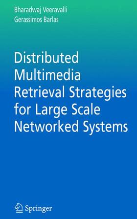 Veeravalli / Barlas |  Distributed Multimedia Retrieval Strategies for Large Scale Networked Systems | Buch |  Sack Fachmedien