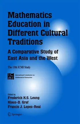 Leung / Lopez-Real / Graf |  Mathematics Education in Different Cultural Traditions- A Comparative Study of East Asia and the West | Buch |  Sack Fachmedien