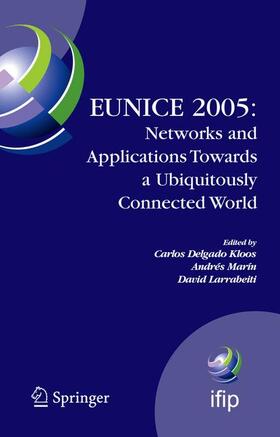 Delgado Kloos / Larrabeiti / Marín |  EUNICE 2005: Networks and Applications Towards a Ubiquitously Connected World | Buch |  Sack Fachmedien