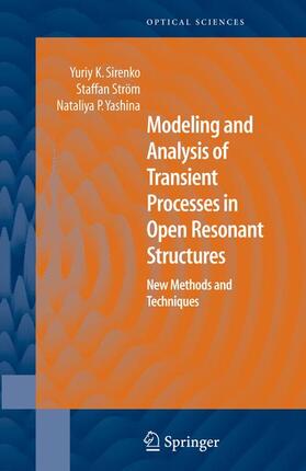 Sirenko / Yashina / Ström |  Modeling and Analysis of Transient Processes in Open Resonant Structures | Buch |  Sack Fachmedien