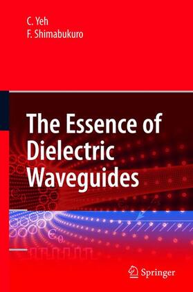 Shimabukuro / Yeh |  The Essence of Dielectric Waveguides | Buch |  Sack Fachmedien