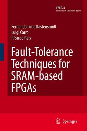 Kastensmidt / Reis |  Fault-Tolerance Techniques for Sram-Based FPGAs | Buch |  Sack Fachmedien