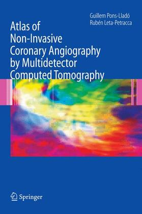 Leta-Petracca / Pons-Llado |  Atlas of Non-Invasive Coronary Angiography by Multidetector Computed Tomography | Buch |  Sack Fachmedien